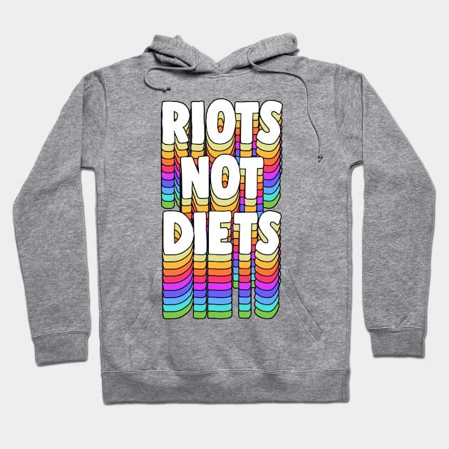 Riots Not Diets - Feminist Typographic Design Hoodie by DankFutura